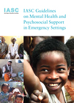 IASC Guidelines on Mental Health and Psychosocial Support in Emergency Settings